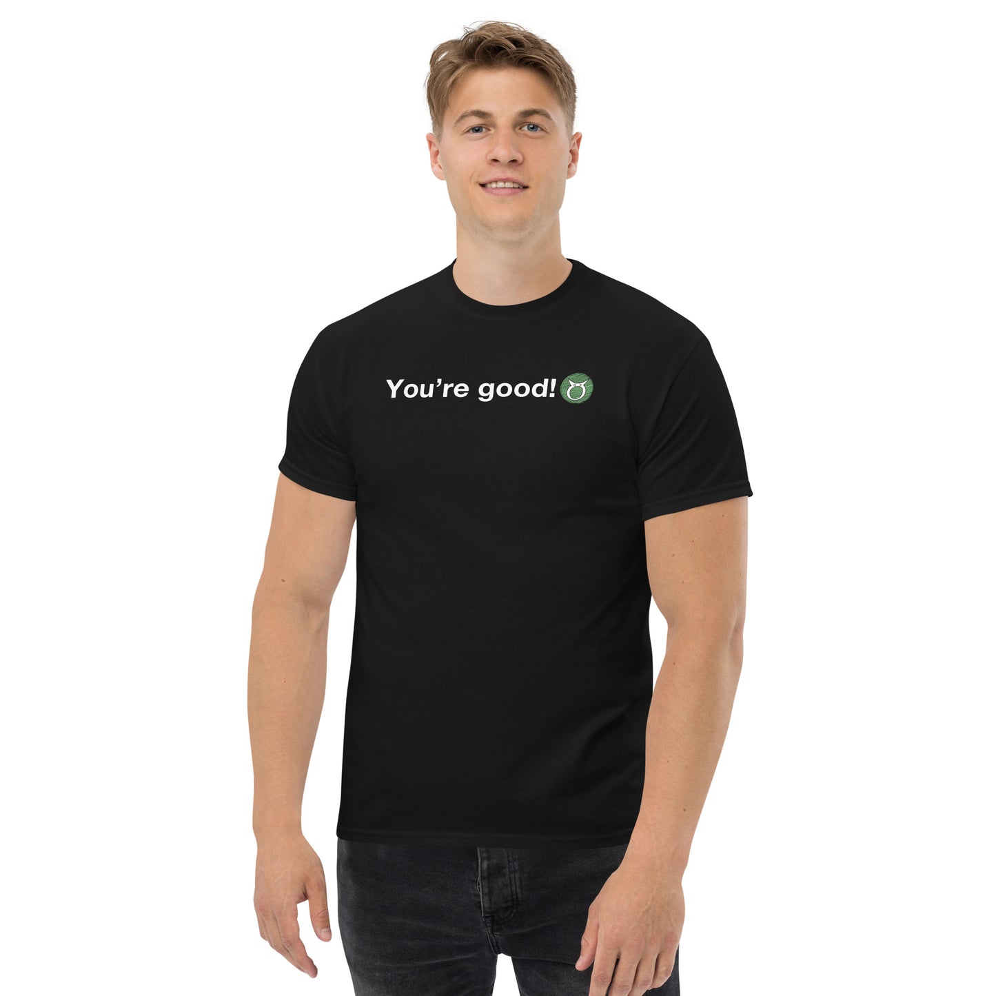 Men's TAURUS "You're Good!" Classic Tee