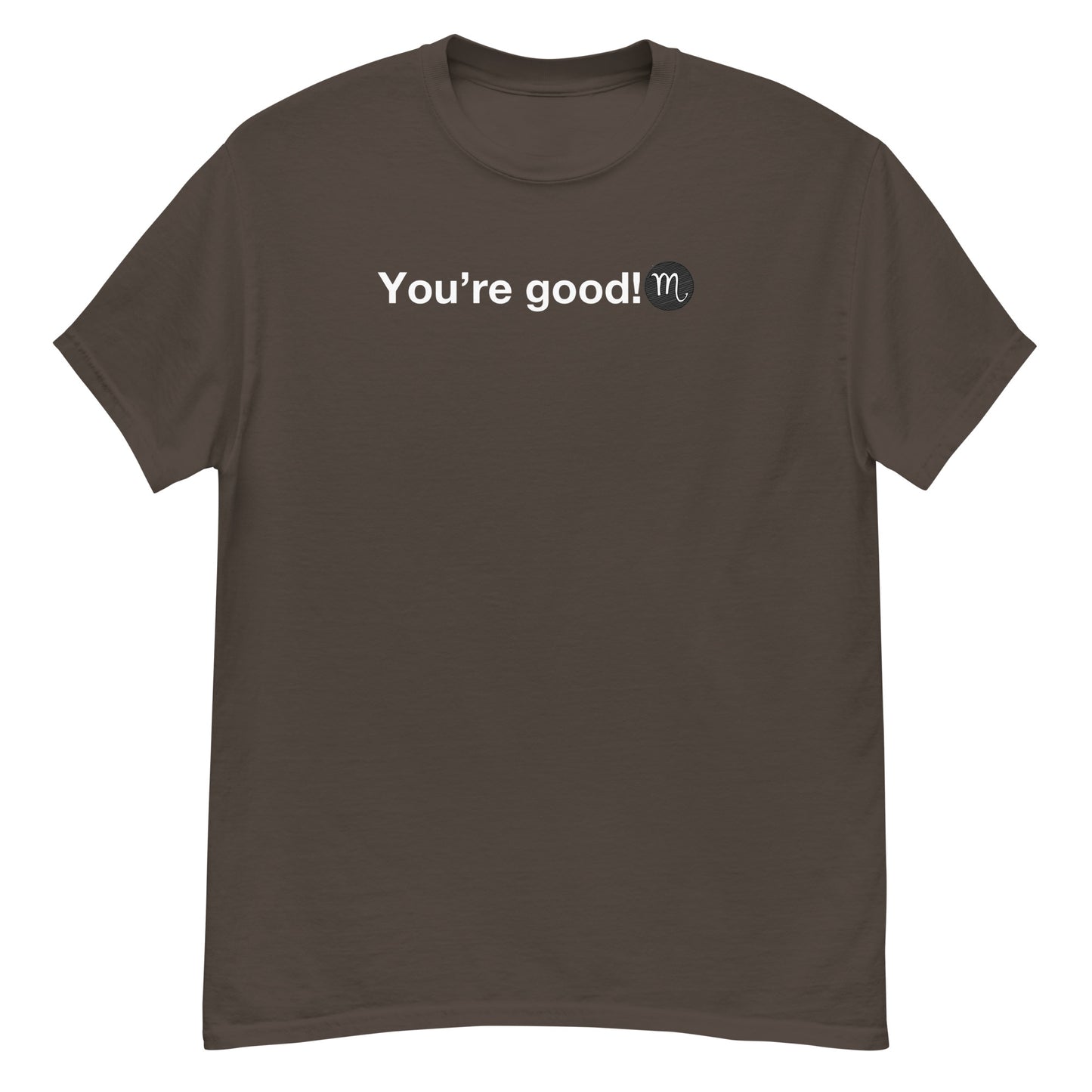 Men's SCORPIO "You're Good!" Classic Tee