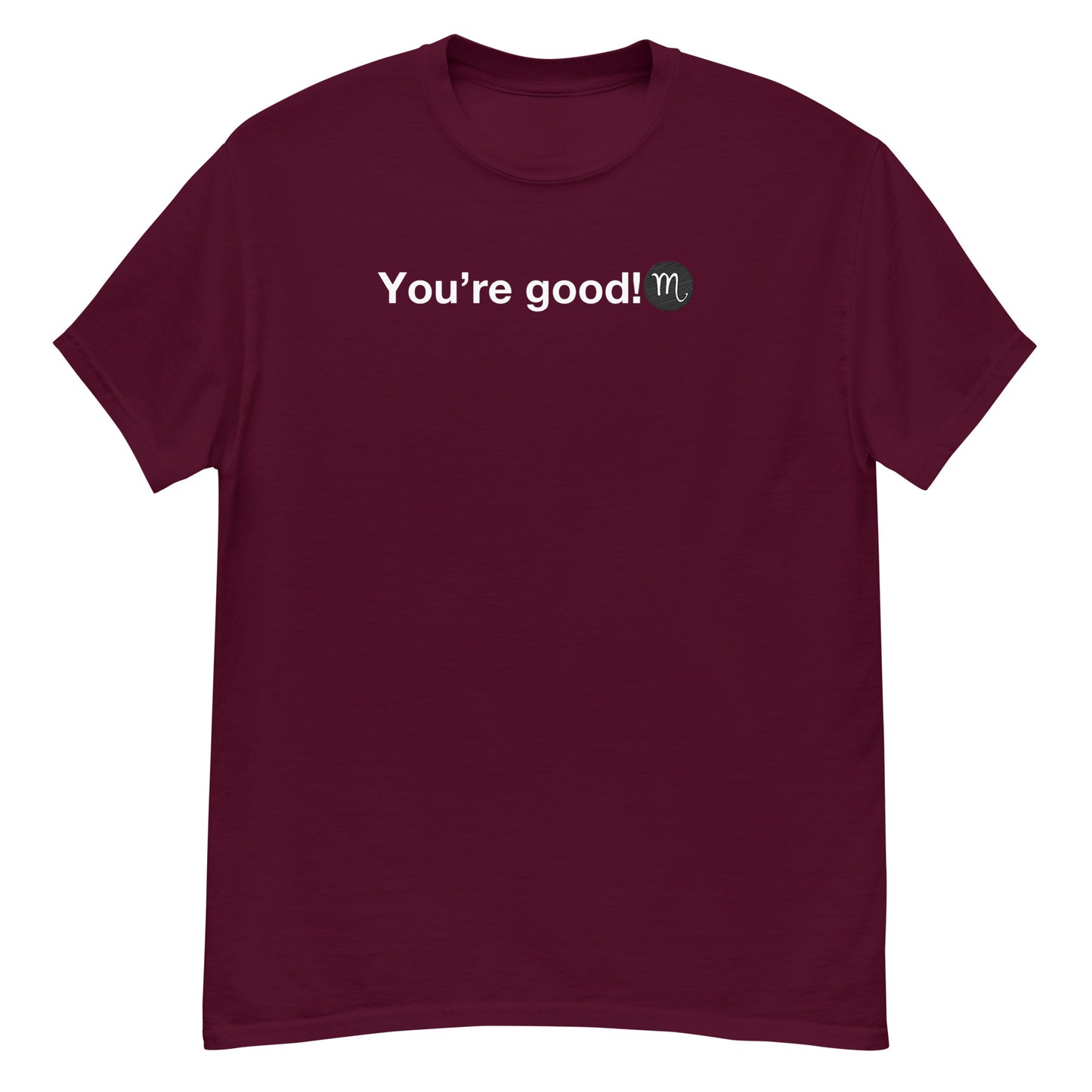 Men's SCORPIO "You're Good!" Classic Tee