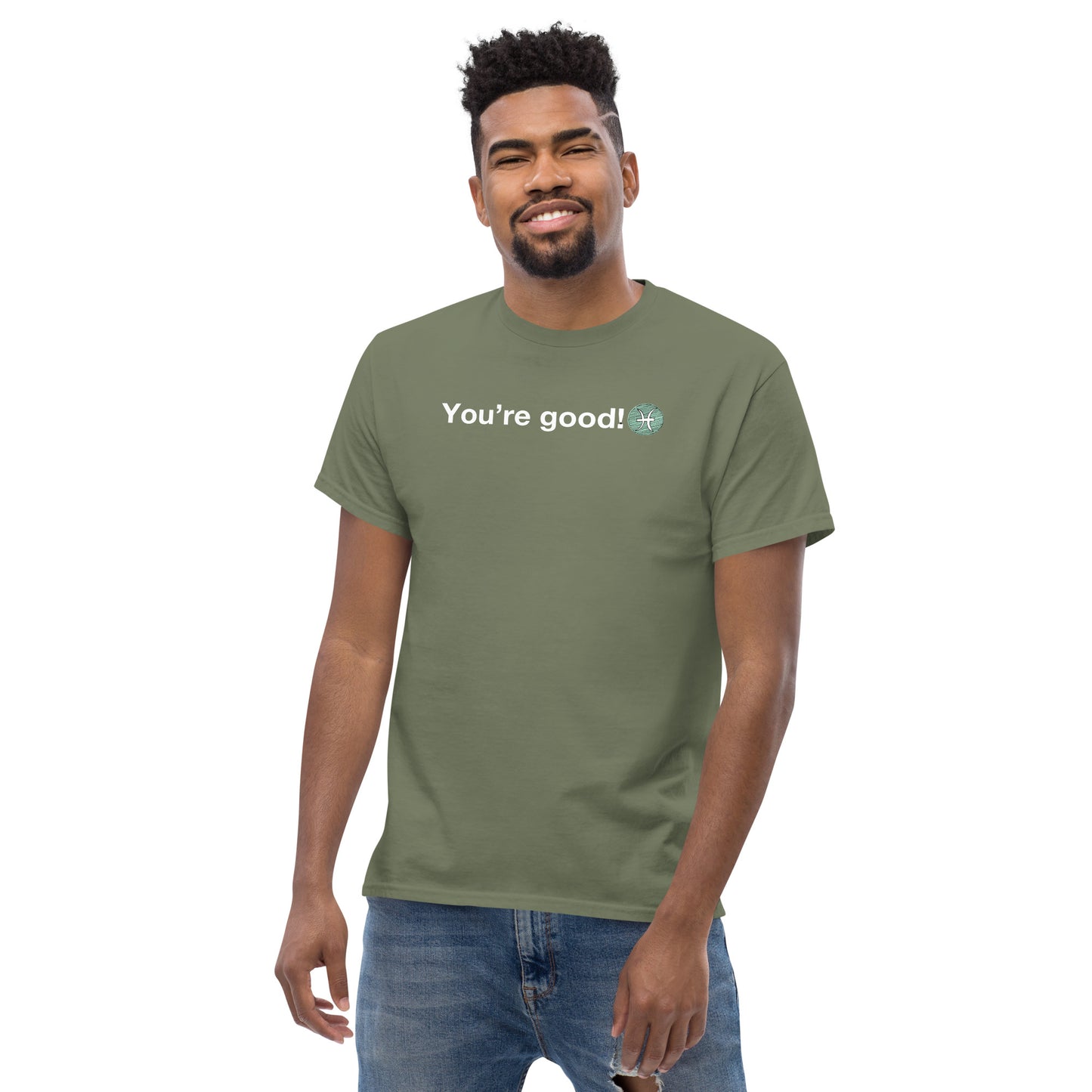 Men's PISCES "You're Good!" Classic Tee