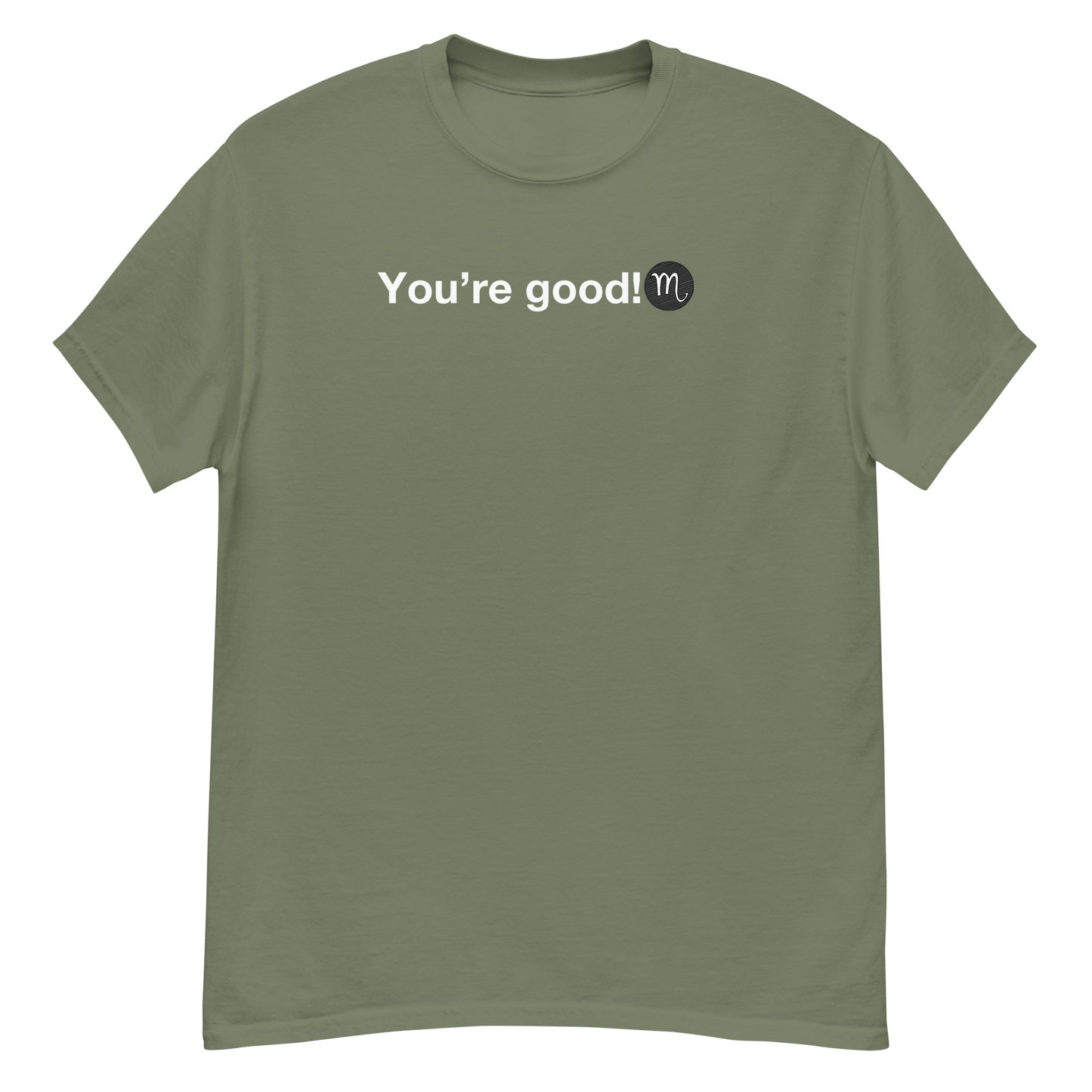 Men's SCORPIO "You're Good!" Classic Tee