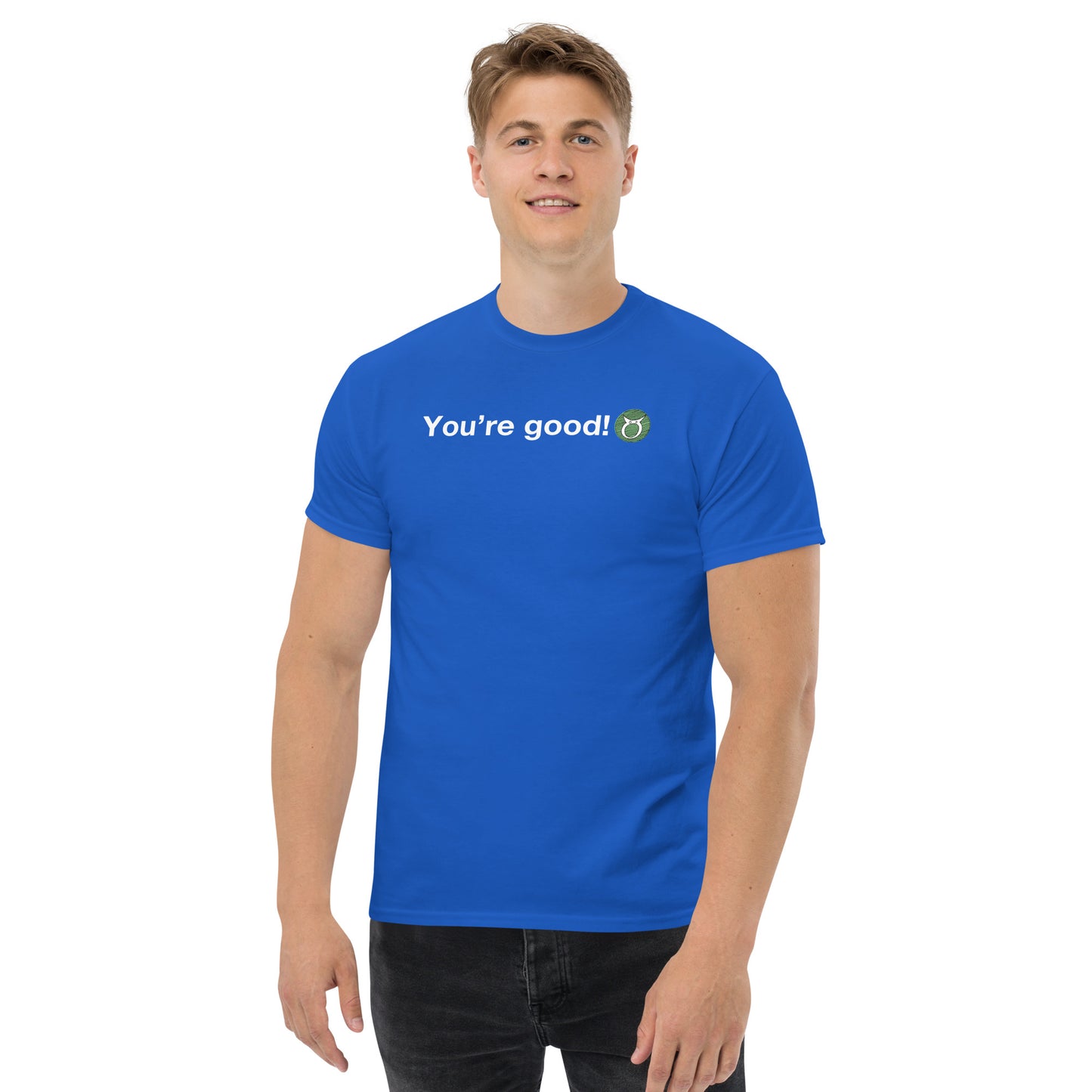 Men's TAURUS "You're Good!" Classic Tee