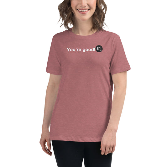 Women's SCORPIO "You're Good!" Relaxed T-Shirt